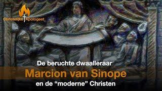 Marcion van Sinope - Zijn beruchte dwaalleer en raakvlakken met de "moderne" Christen in Nederland