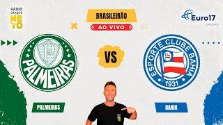 Palmeiras x Bahia | AO VIVO | Campeonato Brasileiro 2024 | Rádio Craque Neto