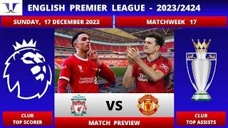 LIVERPOOL vs MANCHESTER UNITED | Premier League Matchweek 17 | Preview Match, Statistics | EPL 23/24