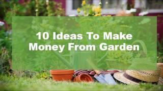 Gardening For Profit - 10 IdeasTo Make Money From Your Garden