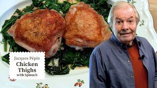 Jacques Pépin's Chicken Thighs with Garlic Spinach - Easy and Delicious!  | Cooking at Home  | KQED