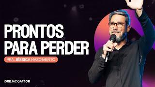 PRONTOS PARA PERDER - Pr. Arthur Pereira -  Igreja do Amor