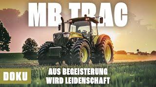 MB trac - Aus Begeisterung wird Leidenschaft (MERCEDES-BENZ, Traktor Dokumentation, Dokumentation)