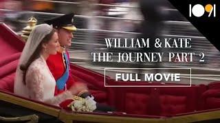 William & Kate: The Journey, Part 2 (FULL MOVIE)