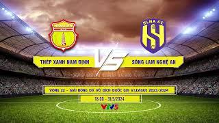 Thép Xanh Nam Định vs SLNA | trực tiếp 18h00 trên kênh VTV5, ứng dụng VTVgo và Thời báo VTV