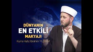 Dünyanın En Etkili Makyajı - Kurra Hafız İbrahim YILDIRIM