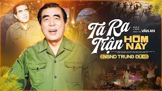 Ta Ra Trận Hôm Nay - NSND Trung Đức | Ca Khúc Nhạc Đỏ Hay Nhất