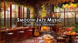 Cozy Autumn Coffee Shop & Smooth Jazz Music for Work, Study, FocusRelaxing Jazz Instrumental Music