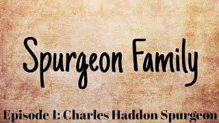 Spurgeon Family: Charles Haddon Spurgeon (London Visit) 2022