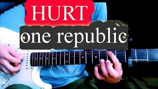 ONE REPUBLIC - HURT / GUITAR TUTORIAL