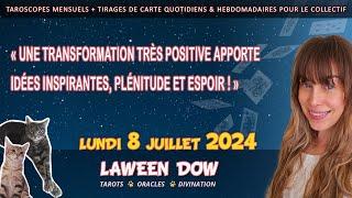 Une transformation très positive apporte idées inspirantes, plénitude et espoir | GUIDANCE 8 JUILLET