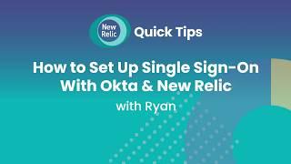 How to Set Up Single Sign-On With Okta & New Relic