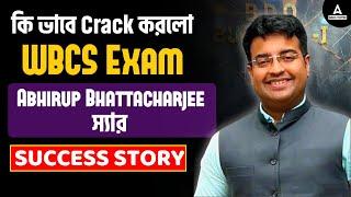 ABHIRUP Bhattacharya WBCS Interview | প্রথম প্রচেষ্টায় একজন WBCS অফিসার কিভাবে হবে । টিপস