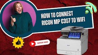 How to Connect Ricoh MP C307 to WiFi? | Printer Tales