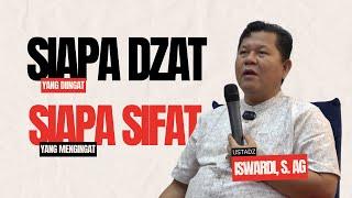 SIAPA DZAT (Yang Diingat) SIAPA SIFAT (Yang Mengingat) - SESI TANYA JAWAB | UST. ISWARDI, S .AG