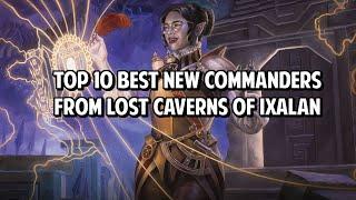 Top 10 Commanders from Lost Caverns of Ixalan!