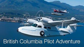Every Pilot's Dream Trip - Bush Flying In British Columbia, Canada