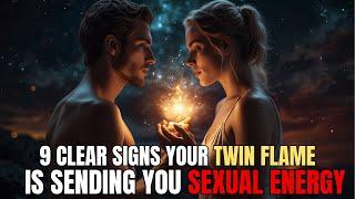 9 CLEAR Signs Your Twin Flame is Sending You SEXUAL ENERGY  (You Can’t Ignore These!)