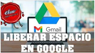 COMO LIBERAR ESPACIO EN NUESTRA CUENTA DE GOOGLE (GMAIL)