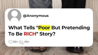 What Tells "Poor But Pretending To Be RICH" Story?