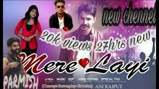 Mere layi  new Punjabi song  romantic song Ajay salwanyia & Ani Rajput  2018