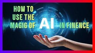 How To Use The Magic of AI in finance