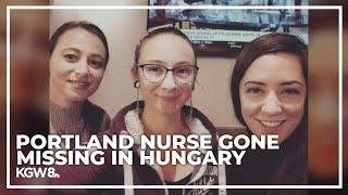 Nurse from Portland has gone missing in Hungary, friends say