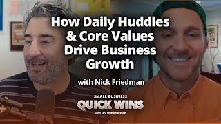 How Daily Huddles & Core Values Drive Business Growth w/ Nick Friedman