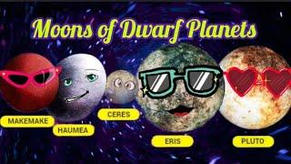 Moons of Dwarf Planets/ planet Song/moons/solar system/planets