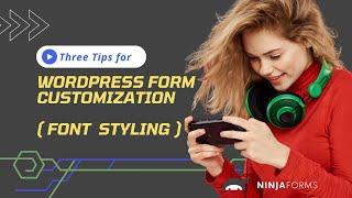 Three Tips for WordPress Form Customization ( Font Styling )