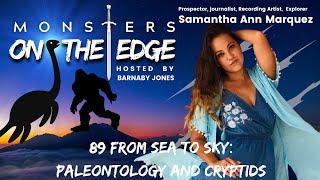 From Sea to Sky: Paleontology and Cryptids w/ Guest Samantha Ann Marquez | Monsters on the Edge #89