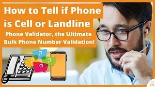 How to Tell if Phone is Cell or Landline. Phone Validator, the Ultimate Bulk Phone Number Validation