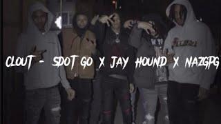 Clout- Sdot Go & Jay Hound & NazGPG