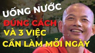 Uống nước ĐÚNG CÁCH và còn 3 cách nữa nên làm MỖI NGÀY để có cuộc sống khỏe mạnh | Phạm Thành Long