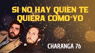 Si No Hay Quien Te Quiera Como Yo - Charanga 76 | Lyric Video