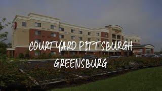 Courtyard Pittsburgh Greensburg Review - Greensburg , United States of America