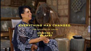 The Sounds of Saudi: The Past Ep1 | Everything Has Changed |  A Womena Trilogy | Saudi Arabia Music