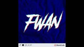 F.W.A.N by R.D.B, ft FM Caal and alpha