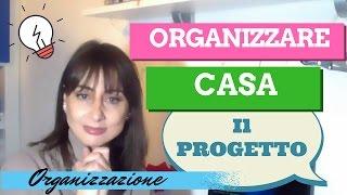 Come organizzare casa - Vi presento il mio progetto