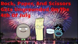 Rock, Paper, And Scissors Gets Ungrounded On The 4th Of July