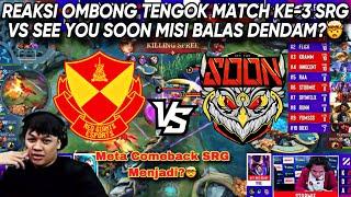 REAKSI OMBONG TENGOK MATCH KE-3 SRG VS SEE YOU SOON SNAP DRAGON ️