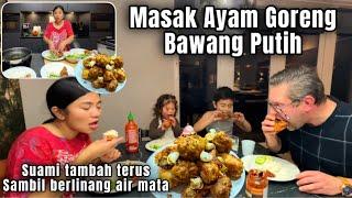 MASAK AYAM GORENG BAWANG PUTIH, SUAMI TAMBAH TERUS SAMBIL BERLINANG AIR MATA