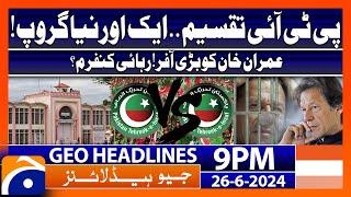PTI split, New Group!! | Geo News at 9 PM Headlines | 26th June 2024 #headline