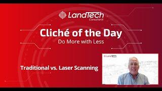 LandTech Cliché of the Day: Laser Scanning vs. Traditional Surveying