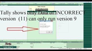 Tally shows Data of INCORRECT version  (11) can only run Version 9 | how to rewrite tally data