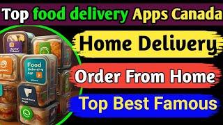 Top best food delivery apps in Canada / online delivery apps Canada