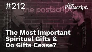 The Most Important Spiritual Gifts & Do Gifts Cease?