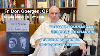 Thomas Aquinas and Teilhard de Chardin: Christian Humanism in an Age of Unbelief