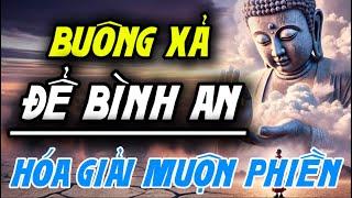 Bài Học Lớn - Buông Xả Để Bình An Hóa Giải Muộn Phiền | Lòng An Vui Tự Tại