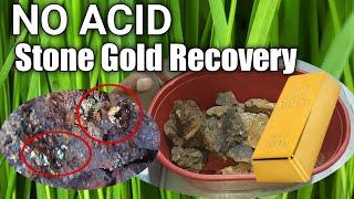 NO ACID STONE GOLD RECOVERY | STONE GOLD RECOVERY WITHOUT ACID | GOLD RECOVERY NO ACID